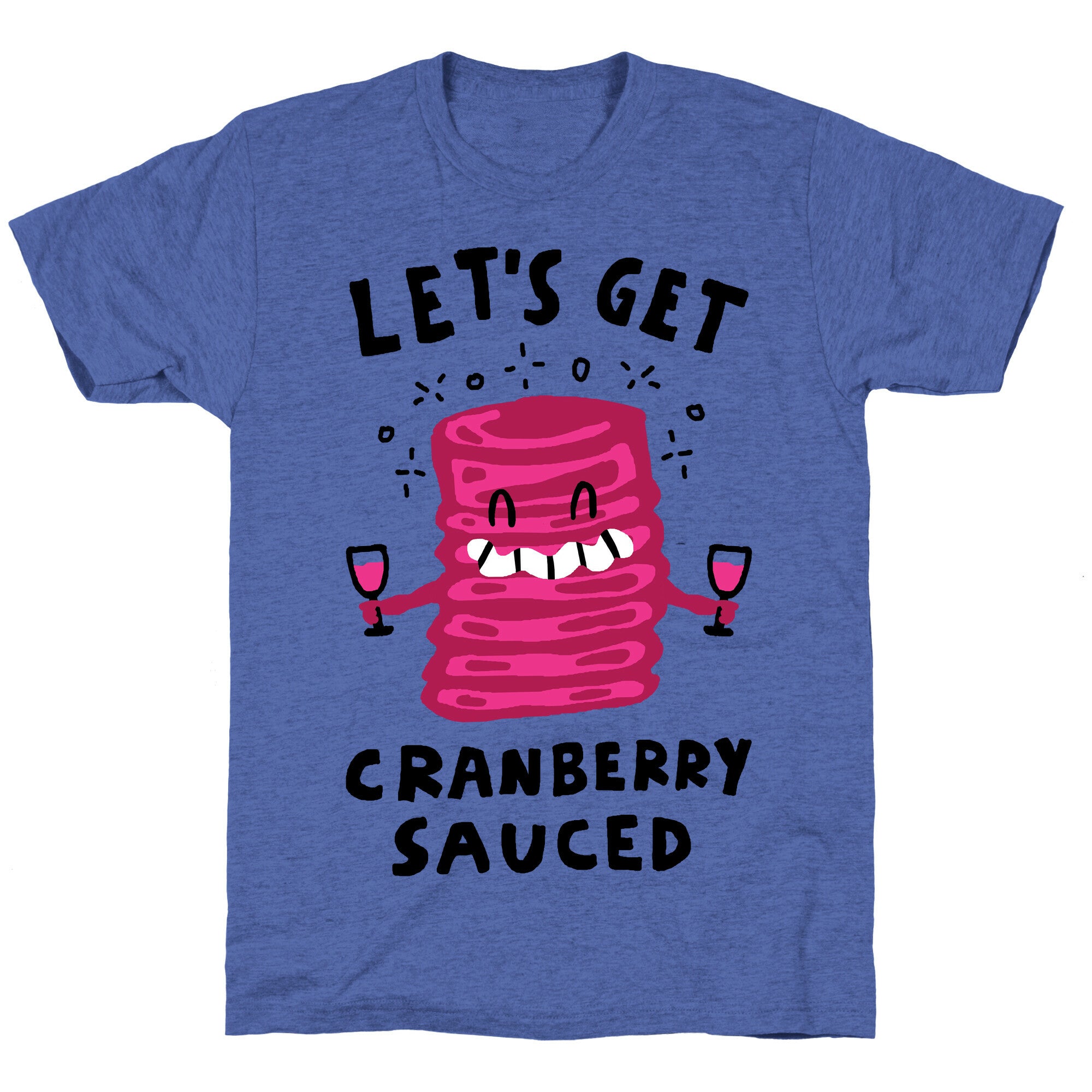 Let's Get Cranberry Sauced Thanksgiving Unisex Triblend Tee